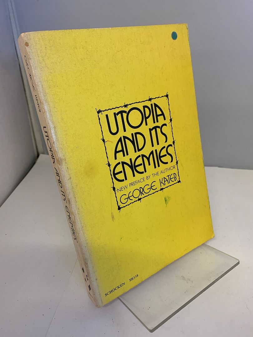 Utopia and Its Enemies (Studies in the Libertarian and Utopian Tradition), George Kateb Utopia and Its Enemies (Studies in the Libertarian and Utopian Tradition), George Kateb