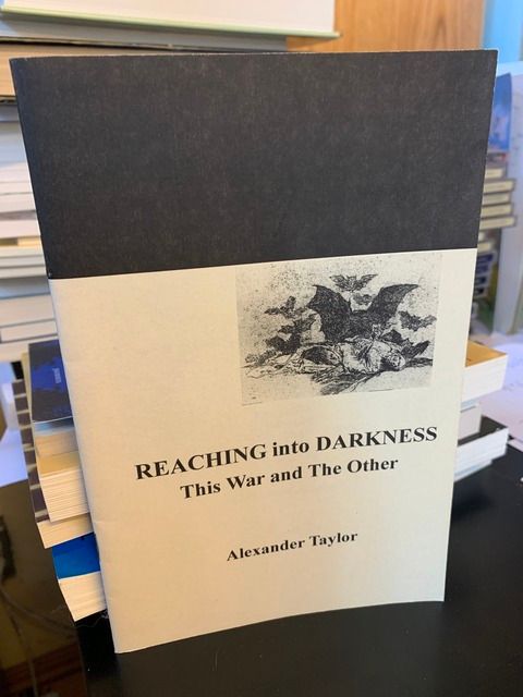Reaching into Darkness: This War and The Other, Taylor, Alexander Reaching into Darkness: This War and The Other, Taylor, Alexander