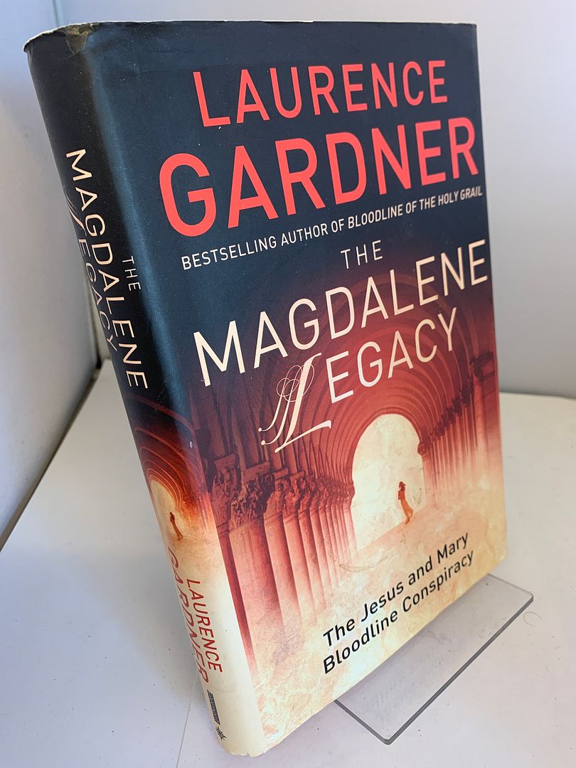 The Magdalene Legacy: The Jesus and Mary Bloodline Conspiracy, Gardner, Laurence The Magdalene Legacy: The Jesus and Mary Bloodline Conspiracy, Gardner, Laurence
