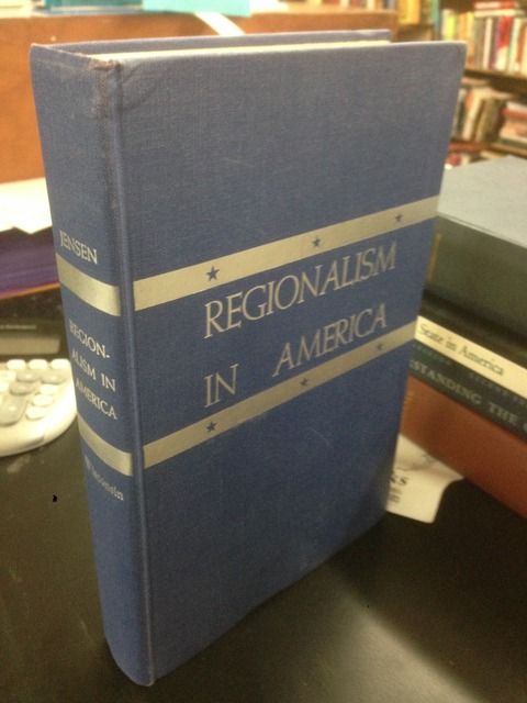 REGIONALISM IN AMERICA, Jensen. Merrill REGIONALISM IN AMERICA, Jensen. Merrill