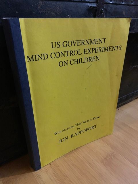US Government Mind Control Experiments On Children: With an Essay, They Want to Know, Rappoport, Jon US Government Mind Control Experiments On Children: With an Essay, They Want to Know, Rappoport, Jon