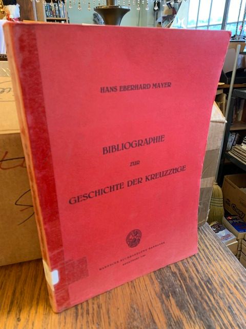 Bibliographie Zur Geschichte Der Kreuzzuge, Mayer, Hans Eberhard Bibliographie Zur Geschichte Der Kreuzzuge, Mayer, Hans Eberhard
