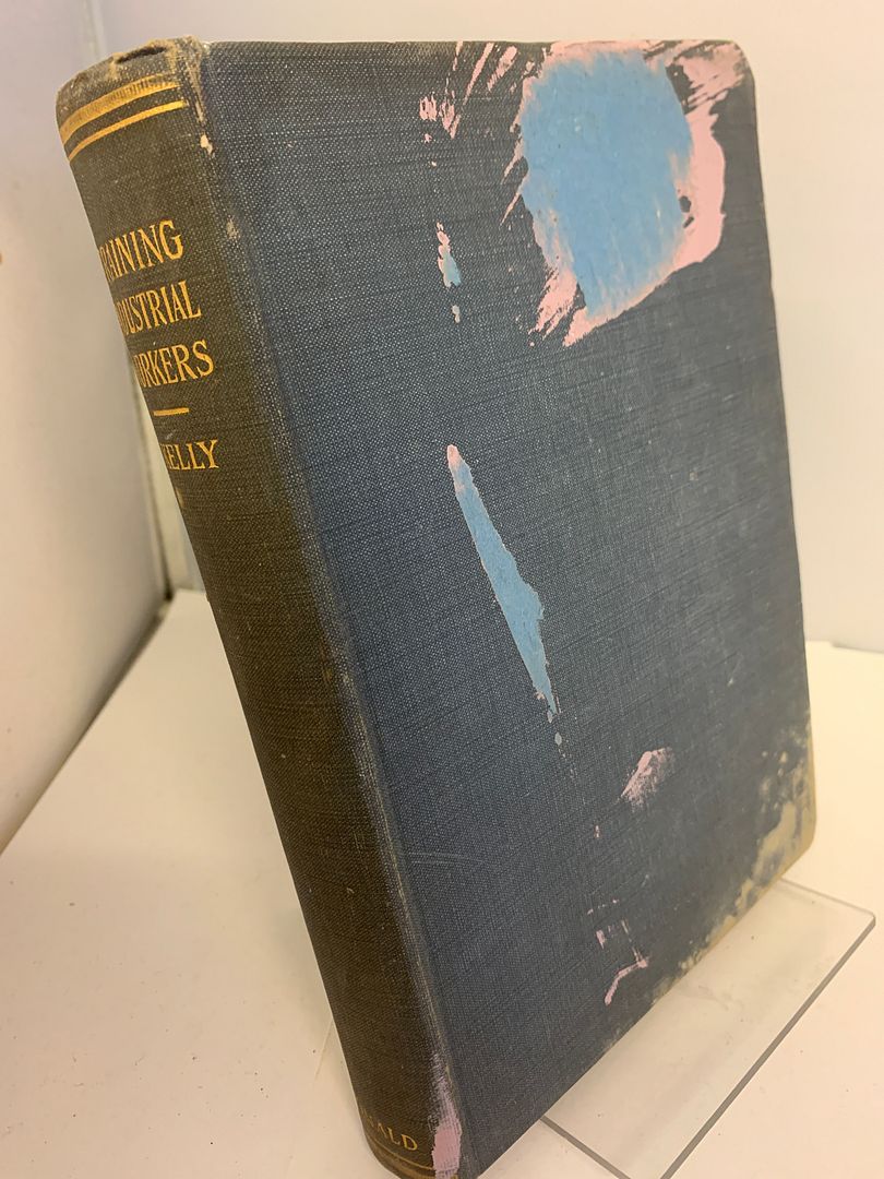 Training Industrial Workers. With an introduction by John M. Brewer, Kelly, Roy Willmarth Training Industrial Workers. With an introduction by John M. Brewer, Kelly, Roy Willmarth