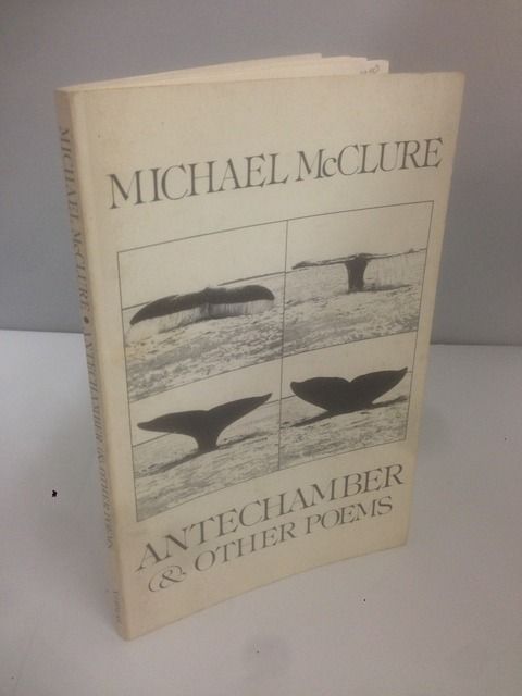 Antechamber, & Other Poems, McClure, Michael Antechamber, & Other Poems, McClure, Michael