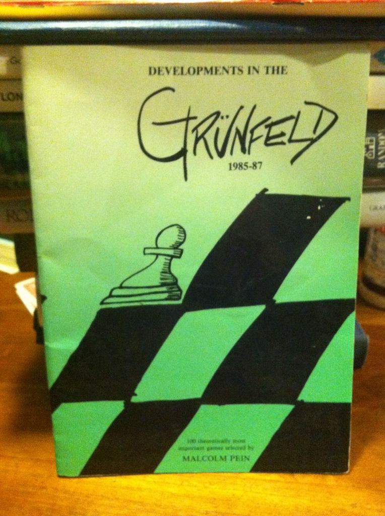 Developments in the Grunfeld 1985-1987: 100 Theoretically Most Important Games, selected by Pein, Malcolm Developments in the Grunfeld 1985-1987: 100 Theoretically Most Important Games, selected by Pein, Malcolm