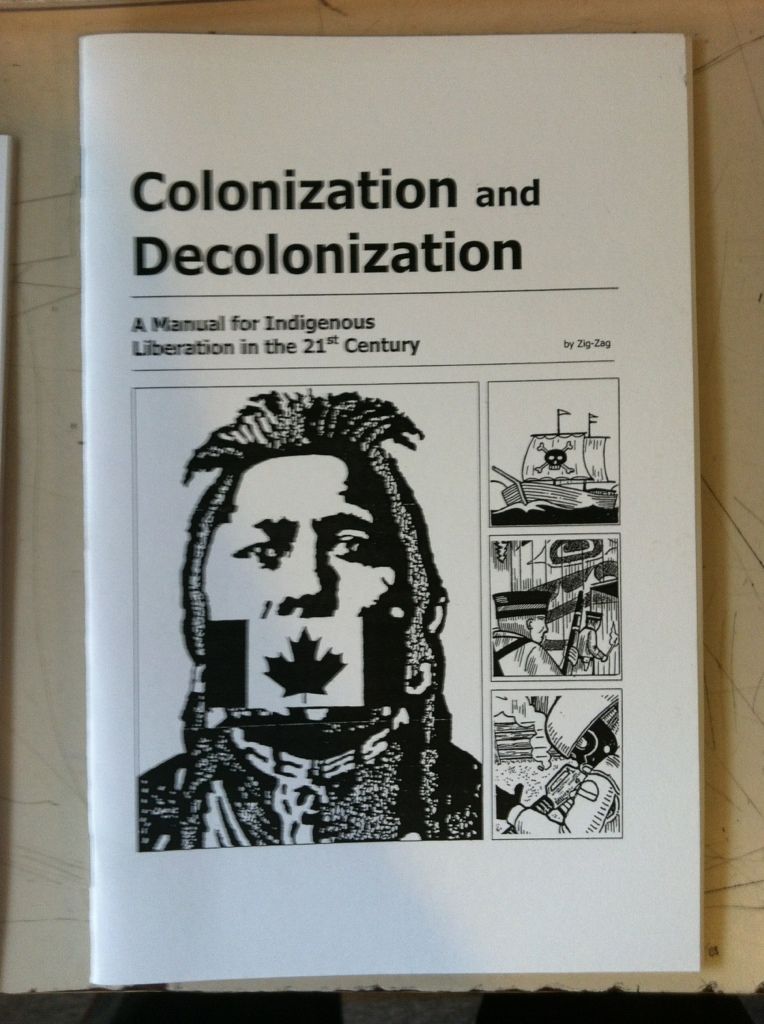 Colonization and Decolonization: A Manual for Indigenous Liberation in the 21st Century by Zig-Zag by Zig-Zag, Zig-Zag Colonization and Decolonization: A Manual for Indigenous Liberation in the 21st Century by Zig-Zag by Zig-Zag, Zig-Zag
