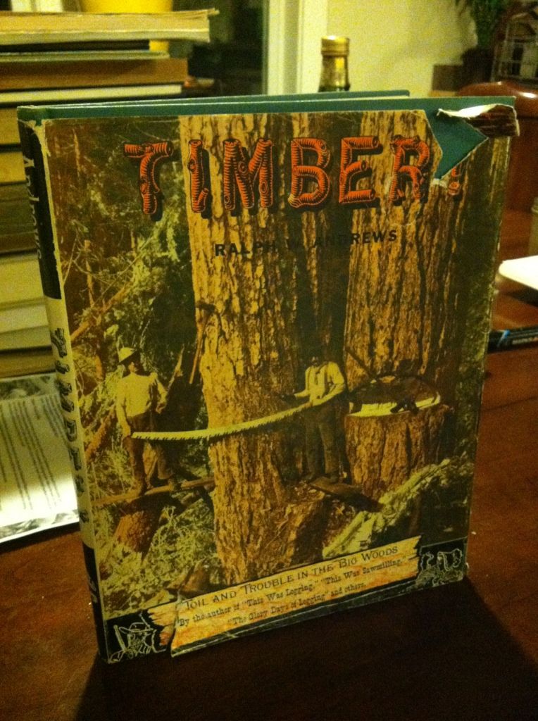 Timber! Toil and Trouble in the Woods, Andrews, Ralph W. Timber! Toil and Trouble in the Woods, Andrews, Ralph W.