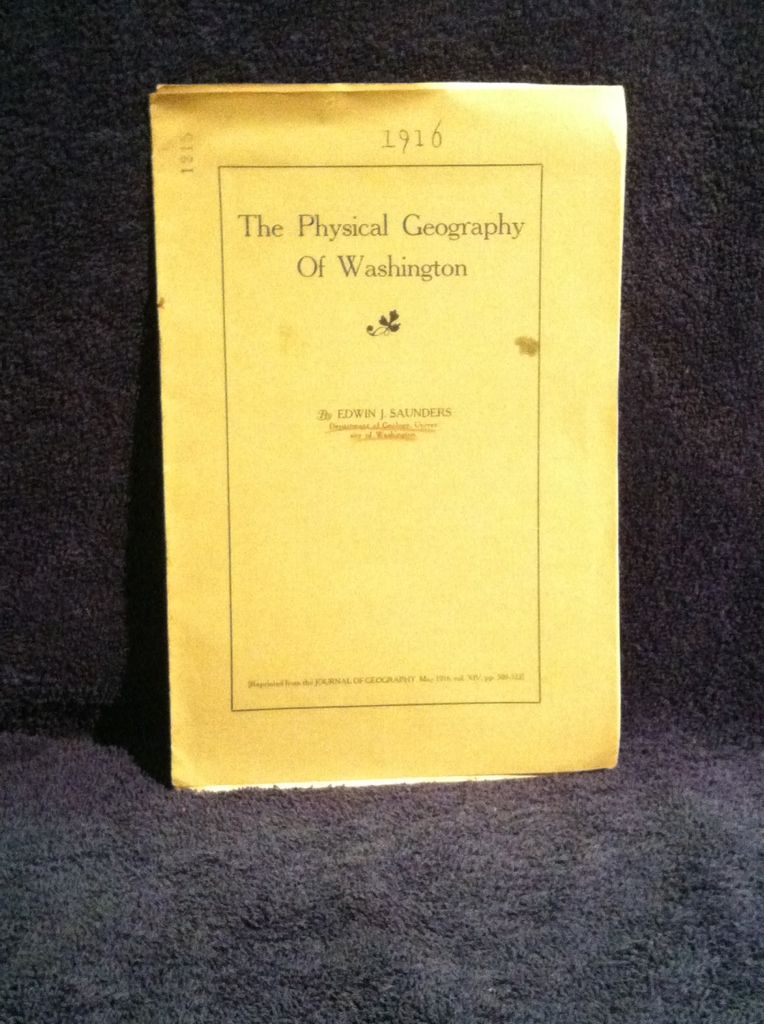 The Physical Geography of Washington, Saunders, Edwin J. The Physical Geography of Washington, Saunders, Edwin J.