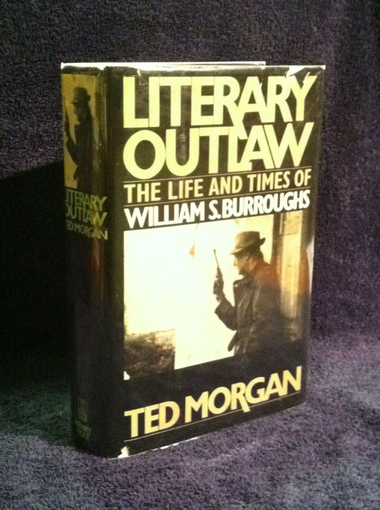 Literary Outlaw: The Life and Times of William S.Burroughs, Morgan, Ted Literary Outlaw: The Life and Times of William S.Burroughs, Morgan, Ted