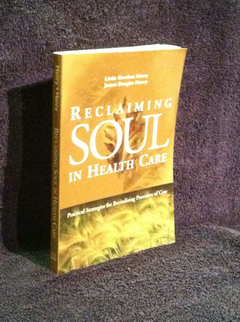 Image for Reclaiming Soul in Health Care: Practical Strategies for Revitalizing Providers of Care (J-B AHA Press)