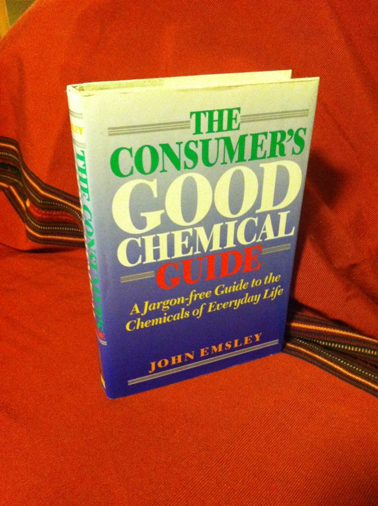 The Consumer's Good Chemical Guide: A Jargon-Free Guide to the Chemicals of Everyday Life, Emsley, John The Consumer's Good Chemical Guide: A Jargon-Free Guide to the Chemicals of Everyday Life, Emsley, John