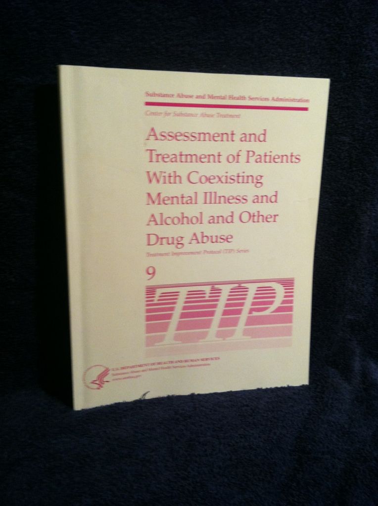 Assessment and Treatment of Patients with Coexisting Mental Illness and Alcohol and Other Drug Abuse (TIP) 9, Richard Ries MD Assessment and Treatment of Patients with Coexisting Mental Illness and Alcohol and Other Drug Abuse (TIP) 9, Richard Ries MD