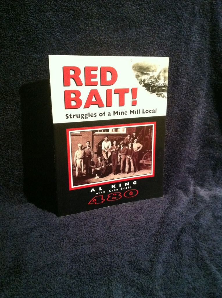 Red bait!: Struggles of a Mine Mill local, King, Al Red bait!: Struggles of a Mine Mill local, King, Al