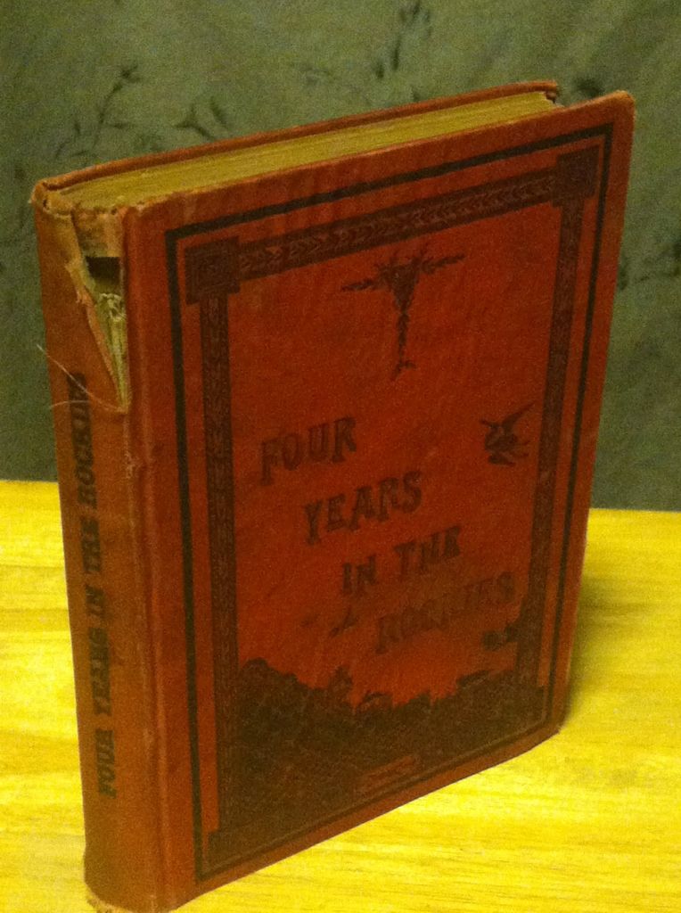 Four Years in the Rockies: Or, the Adventures of Isaac P. Rose, of Shenango Township, Lawrence County, Pennsylvania, Marsh, James B. Four Years in the Rockies: Or, the Adventures of Isaac P. Rose, of Shenango Township, Lawrence County, Pennsylvania, Marsh, James B.