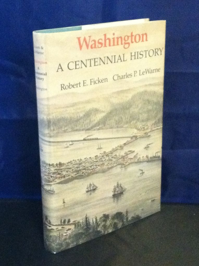Washington: A Centennial History, Ficken, Robert E.; Lewarne, Charles Pierce Washington: A Centennial History, Ficken, Robert E.; Lewarne, Charles Pierce