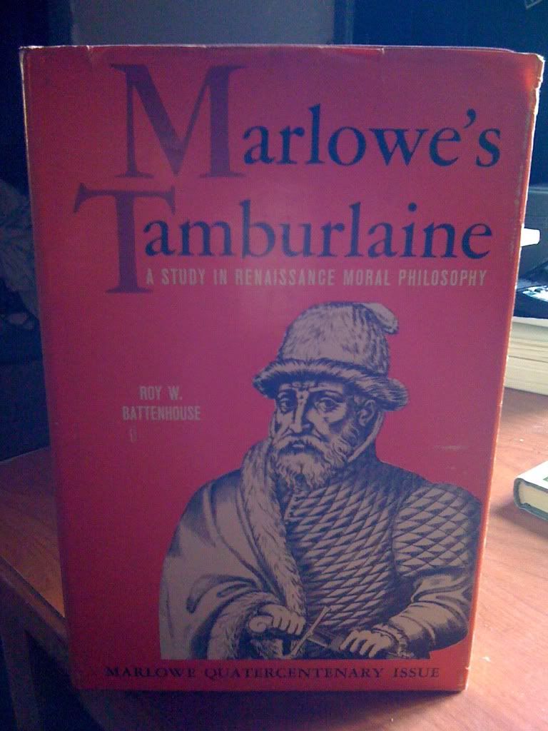 Marlowe's Tamburlaine, a Study in Renaissance Moral Philosophy, Marlowe Quatercentenary Issue, Roy W. Battenhouse Marlowe's Tamburlaine, a Study in Renaissance Moral Philosophy, Marlowe Quatercentenary Issue, Roy W. Battenhouse