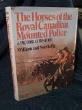 The horses of the Royal Canadian Mounted Police: A pictorial history, Kelly, William The horses of the Royal Canadian Mounted Police: A pictorial history, Kelly, William