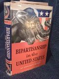 Bipartisanship in the United States SIGNED by Maxey, Chester Collins, Maxey, Chester Collins Bipartisanship in the United States SIGNED by Maxey, Chester Collins, Maxey, Chester Collins