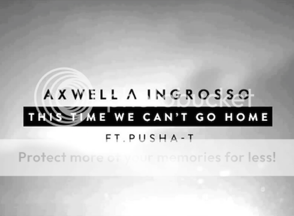 Axwell Ingrosso - This Time We Can't Go Home