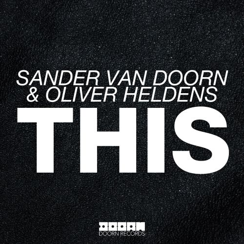 Sander van Doorn & Oliver Heldens - THIS