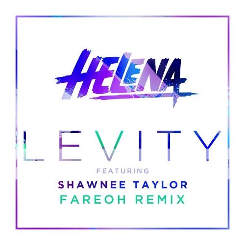 HELENA ft. Shawnee Taylor - Levity (Fareoh Remix)