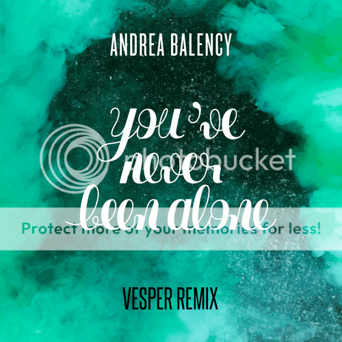 Andrea Balency - You've Never Been Alone (Vesper Remix)
