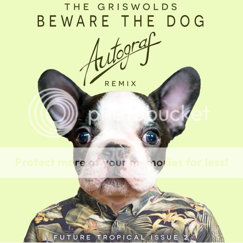 The Griswolds - Beware The Dog (Autograf Remix)