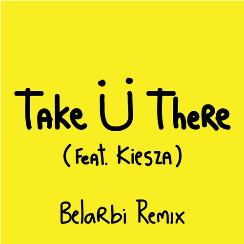 Take Ü There (Belarbi Remix)