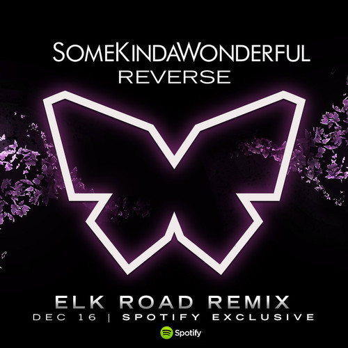 SomeKindaWonderful - Reverse (Elk Road Remix)