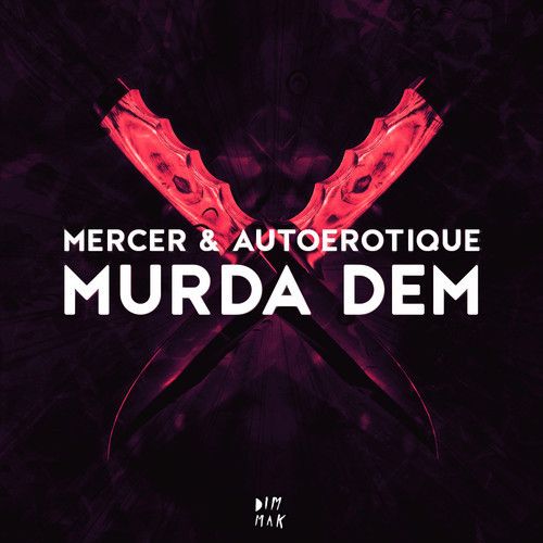 MERCER & AUTOEROTIQUE - Murda Dem (Original Mix)