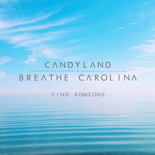 Candyland & Breathe Carolina - Find Someone