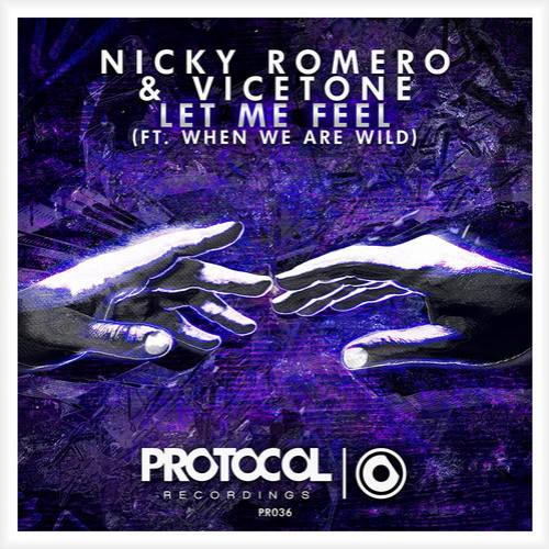 Nicky Romero & Vicetone - Let Me Feel (feat. When We Are Wild) 