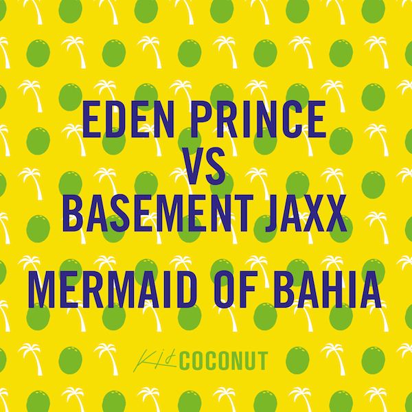 Eden Prince Prince Delivers Masterful remix of Basement Jaxx Classic Mermaid of Bahia