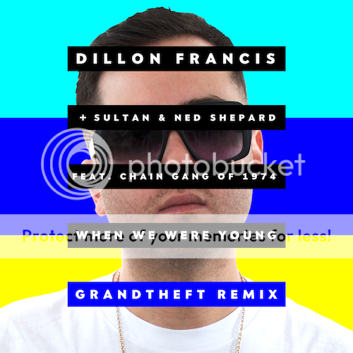 Dillon Francis - When We Were Young (Grandtheft Remix)