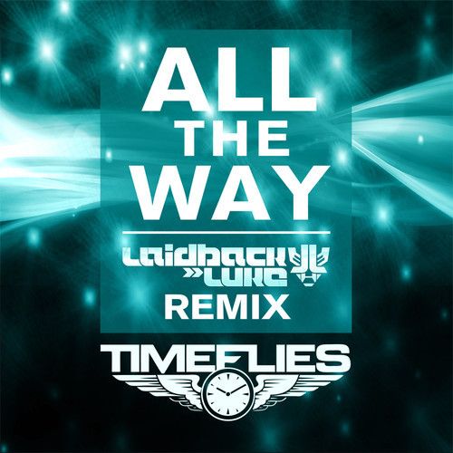 Timeflies- All The Way (Laidback Luke Remix)