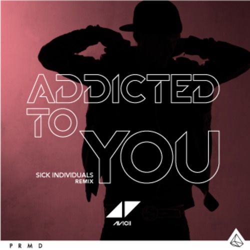 avicii addicted to you sick individuals