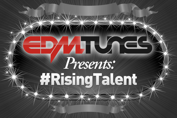 EDMTunes #RisingTalent