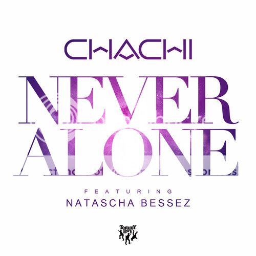 Chachi - Never Alone