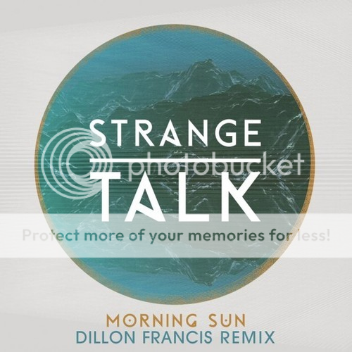 Morning Sun - Strange Talk (Dillon Francis Remix)