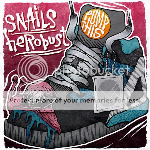 Hosted by imgur.com Snails & heRobust - Pump This