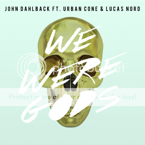 John Dahlbäck feat. Urban Cone & Lucas Nord - We Were Gods